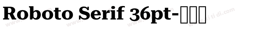 Roboto Serif 36pt字体转换